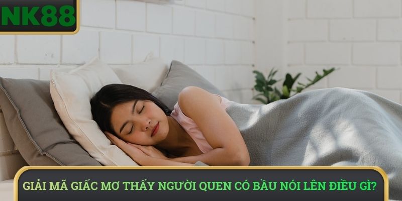 Giải mã giấc mơ thấy người quen có bầu nói lên điều gì? 